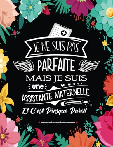 Registre Medicament Assistante Maternelle: Cahier d�fadministration de soins et traitements medicaux des enfants. Interieur color