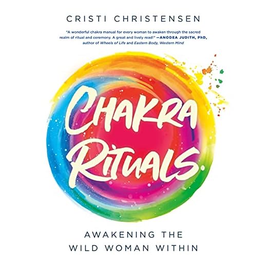 Chakra Rituals: Awakening the Wild Woman Within