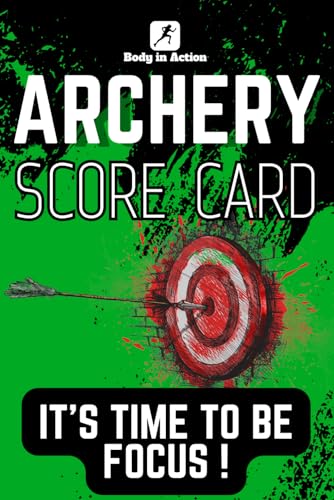Archery Score Card: Rapid Progress for Perfectionists: channel your concentration, track your accuracy and turn every shot into a shining testament to your archery mastery!