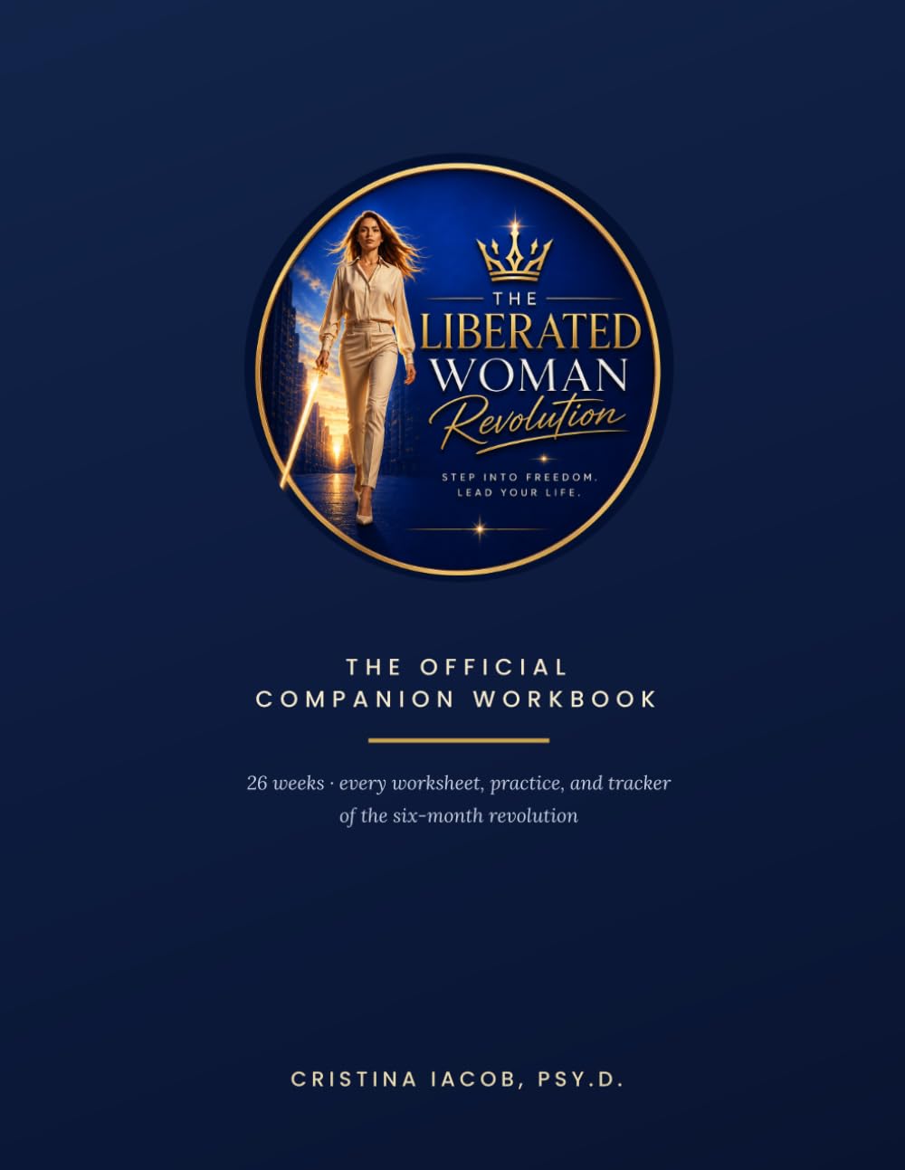 The Liberated Woman Revolution: The Official Companion Workbook — 26 Weeks of Worksheets, Practices, and Trackers