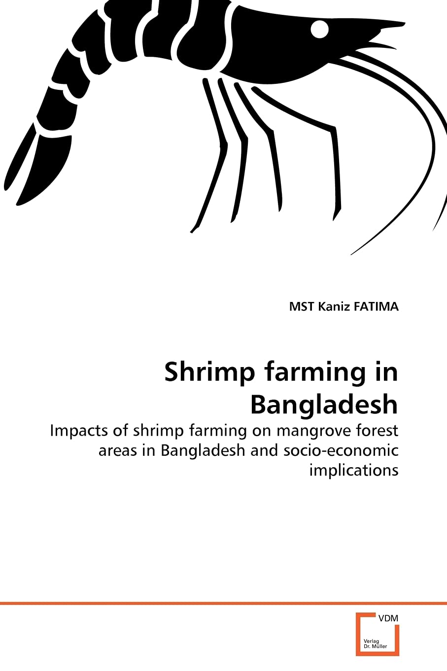 Shrimp farming in Bangladesh: Impacts of shrimp farming on mangrove forest areas in Bangladesh and socio-economic implications