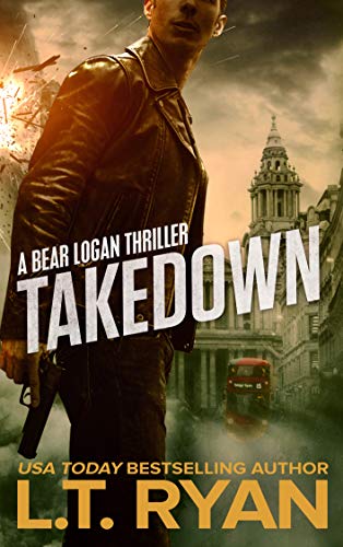 Takedown (Bear Logan Thrillers Book 3) by [L.T. Ryan]