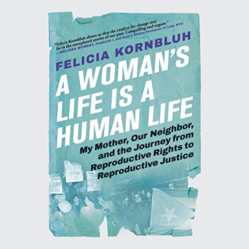 Felicia Kornbluh's A Woman's Life Is a Human Life