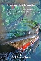 The Success Triangle: The Three Most Critical Activities/Traits You Must Do to Get Where You're Going 1533221847 Book Cover