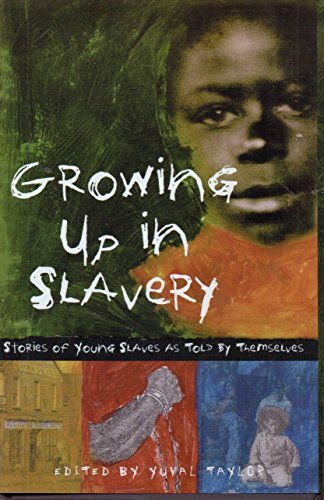 Growing Up in Slavery: Stories of Young Slaves ... 1435269993 Book Cover