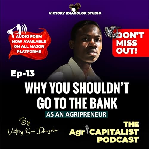 Why Agripreneurs Should Stop Going to the Bank for Loans | AgriCapitalist Podcast Titelbild