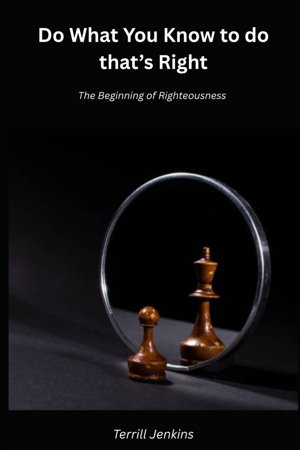 Do What You Know to do that’s Right: The Beginning of Righteousness