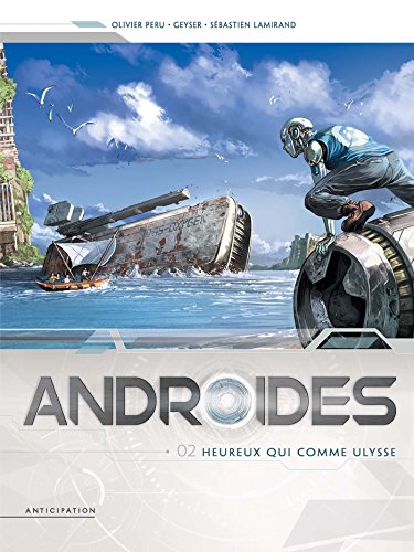 Télécharger Androïdes T02: Heureux qui comme Ulysse Francais PDF