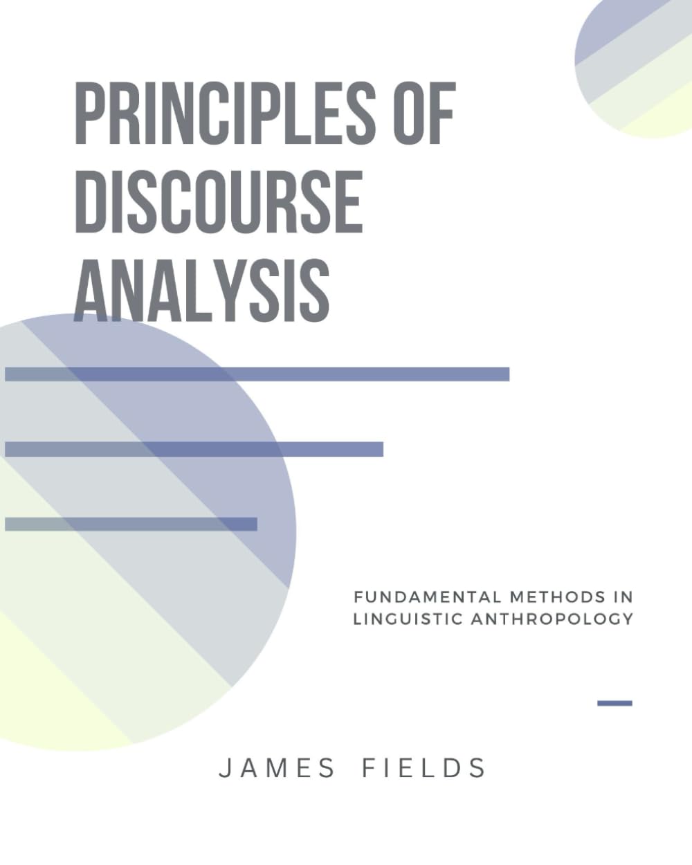 Principles of Discourse Analysis: Fundamental Methods in Linguistic Anthropology (Academic Studies in Linguistic Anthropology)