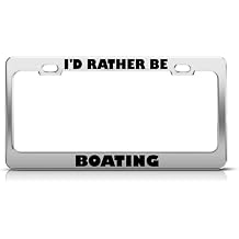 Speedy Pros I'd Rather Be Boating Metal License Plate Frame Tag Holder Auto Stainless Steel