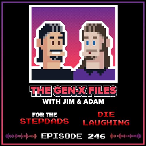 The Gen X Files 246 - For the Stepdads: Die Laughing Podcast Por  arte de portada