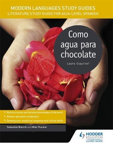 Hodder Education Modern Languages Study Guides: Como agua para chocolate: Literature Study Guide for AS/A-level Spanish