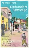 Einhundert Samstage: Stella Levi und die Suche nach einer verlorenen Welt | «Stella Levis Geschichte wird mit diesem Buch weiterleben.» Christine Westermann
