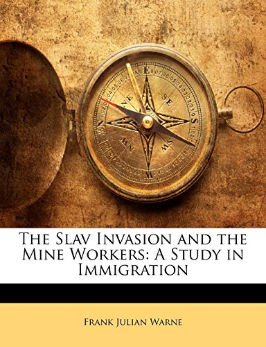 The Slav Invasion and the Mine Workers: A Study in Immigration