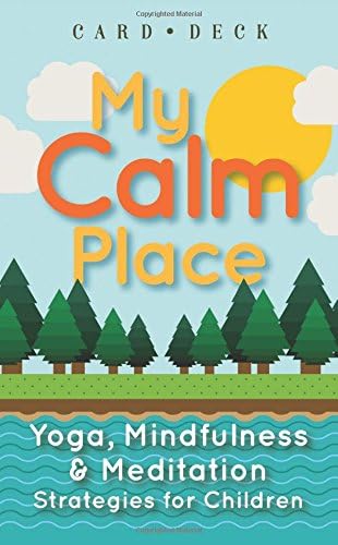 My Calm Place: Yoga, Mindfulness & Meditation Strategies for Children