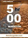  Guía completa para bajar de 5 horas en Maratón (Planes de entrenamiento para Maratón de finisherguide nº 500) (Spanish Edition)