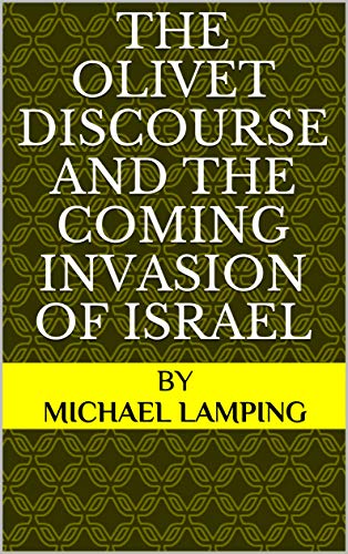 The Olivet Discourse and The Coming Invasion of Israel (English Edition)