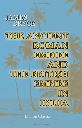 The Ancient Roman Empire and the British Empire in India. The Diffusion of Roman and English Law throughout the World: Two Historical Studies
