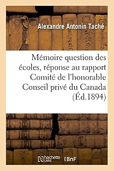 Ma(c)Moire Sur Question A(c)Coles, En Ra(c)Ponse Au Rapport Du Comita(c) de L'Honorable Conseil Priva(c) Du Canada