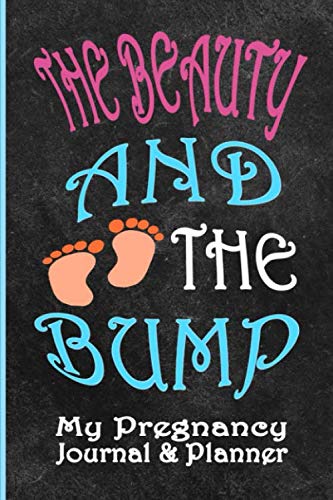 I’M Pregnant, My Nine Month Journal And Planner: My Belly Book, From Bump To Birthday Journal │ Your Growing Belly Journal │ Keepsake Pregnancy ... Gr