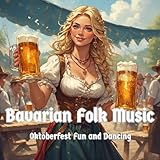 Bavarian Folk Music – Oktoberfest Fun and Dancing