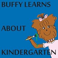 Buffy Learns About Kindergarten (Buffy the Puppy) 148104172X Book Cover