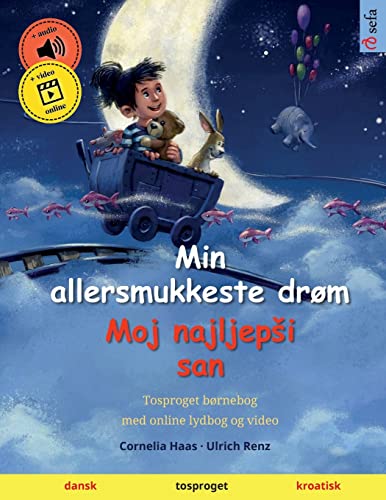 Min allersmukkeste drøm – Moj najljepši san (dansk – kroatisk): Tosproget børnebog med lydbog som kan downloades (Sefas billedbøger på to sprog – dansk / kroatisk) (Danish Edition)