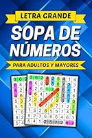 Sopa de Números Para Adultos Letra Grande: 100 Rompecabezas de Búsqueda de Números Para Adultos Y Personas Mayores Con 2000 Números Para Buscar Para Divertirse Y Relajar la Mente (Spanish Edition) B0D9L8GY6M Book Cover