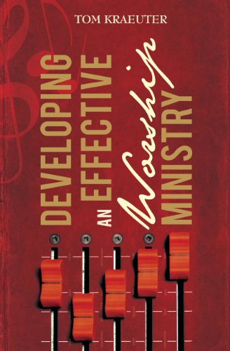 Developing an Effective Worship Ministry