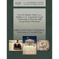 Fred W Mears Heel Co V. Walley U.S. Supreme Court Transcript of Record with Supporting Pleadings