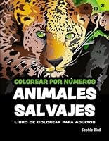 Colorear por Números Animales Salvajes. Libro de Colorear para Adultos: 40 increíbles dibujos de animales con fondo negro para pintar por números. Libro para regalar o para ti. (Spanish Edition) B09C1WCSZL Book Cover