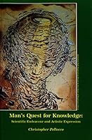 Man's Quest for Knowledge: Scientific Endeavour and Artistic Expression 1870579186 Book Cover
