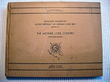 Hardcover Geologic Guidebook Along Highway 49 - Sierran Gold Belt Bulletin 141 The Mother Lode Country (Centennial Edition) Book