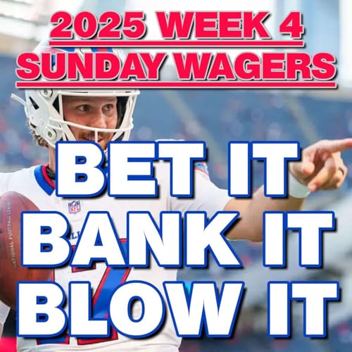 2025 NFL Week 4 BEST BETS and Wagering Strategy for the Sunday games from Bet It, Bank It, Blow It cover art