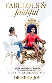 Fabulous & Faithful: 31-Day Devotional for the Successful Woman Who Wants to Love God, Look Good, and Take Over the World