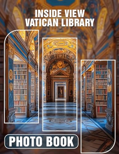 Inside View Vatican Library Photo Book: Explore Rare Manuscripts And Artifacts Through 40 Stunning Images Capturing Vatican Heritage