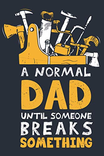 a normal dad until someone breaks something handy dad /