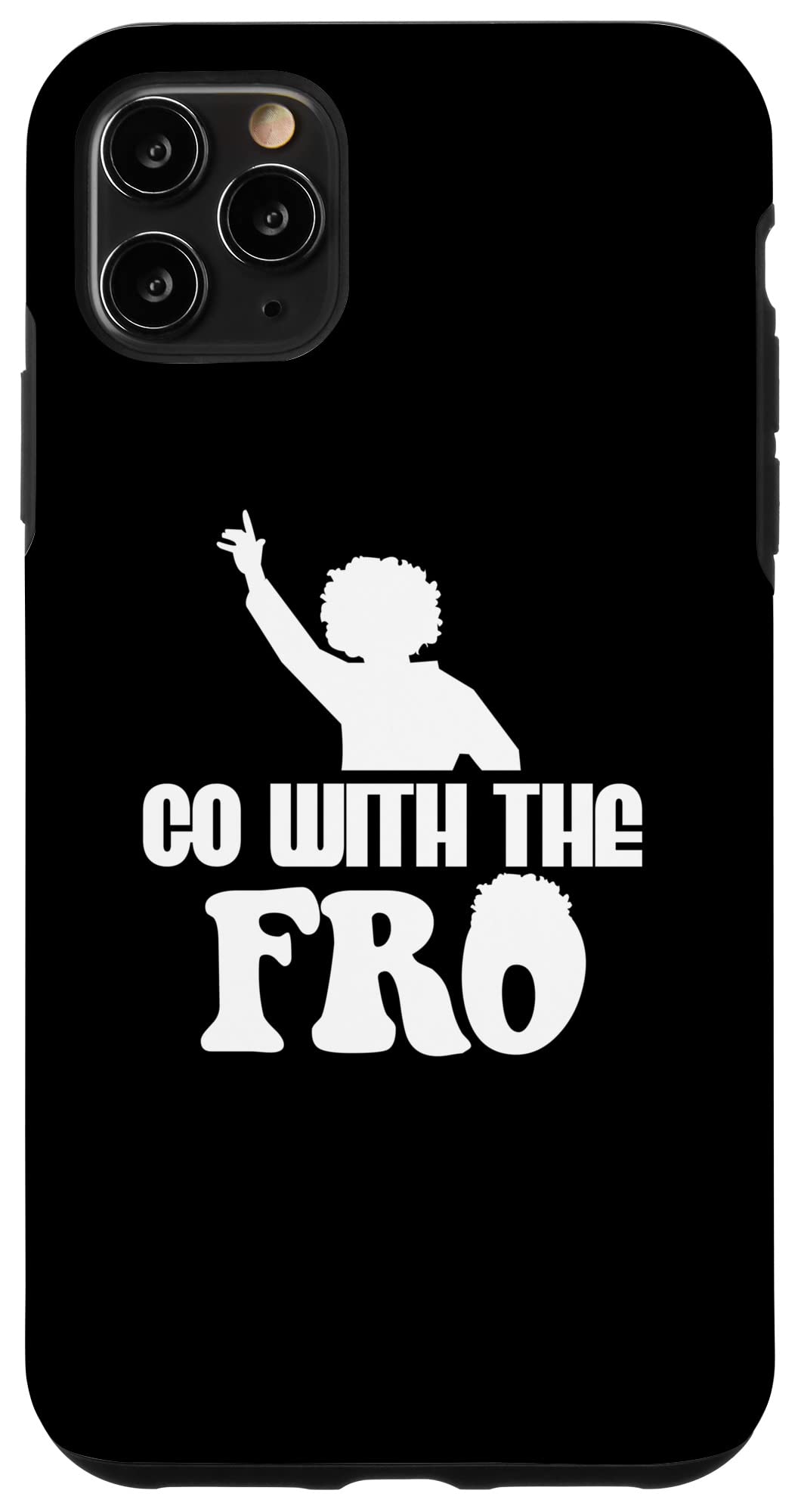 iPhone 11 Pro Max Go with the Fro Funny Afro Disco Groovy Case
