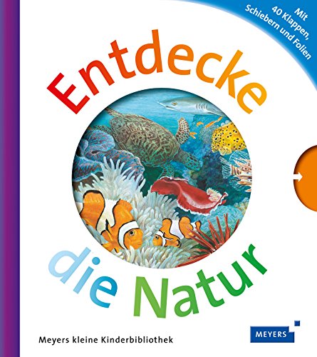 Entdecke die Natur: Meyers Kinderbibliothek (Meyers Kinderbibliothek - Entdecke) Entdecke die Natur: Meyers Kinderbibliothek (Meyers Kinderbibliothek - Entdecke)