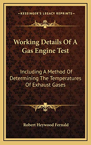 Working Details Of A Gas Engine Test: Including A Method Of Determining The Temperatures Of Exhaust Gases