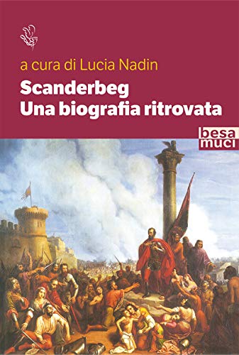 Scanderbeg. Una biografia ritrovata