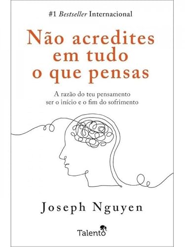 NÃO ACREDITES EM TUDO O QUE PENSAS - NGUYEN, JOSEPH