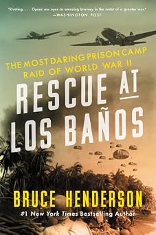 Rescue at Los Baños: The Most Daring Prison Camp Raid of World War II – A Military History of Liberation and Heroism in the Philippines Reprint Edition-Wow! eBook