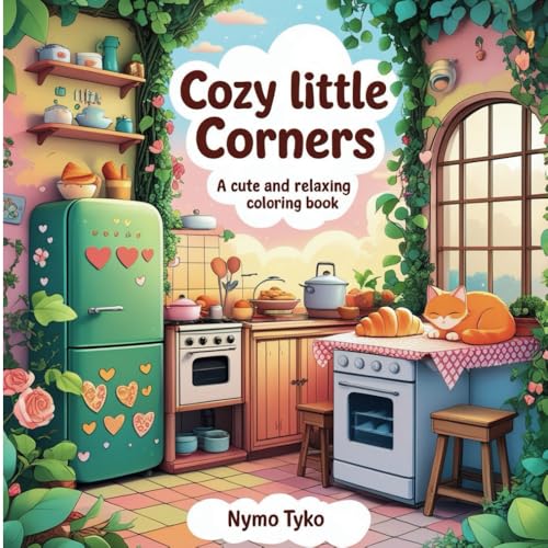Cozy Little Corners: A Cute and Relaxing Coloring Book for Adults (Relaxing and Fun Coloring Experience)