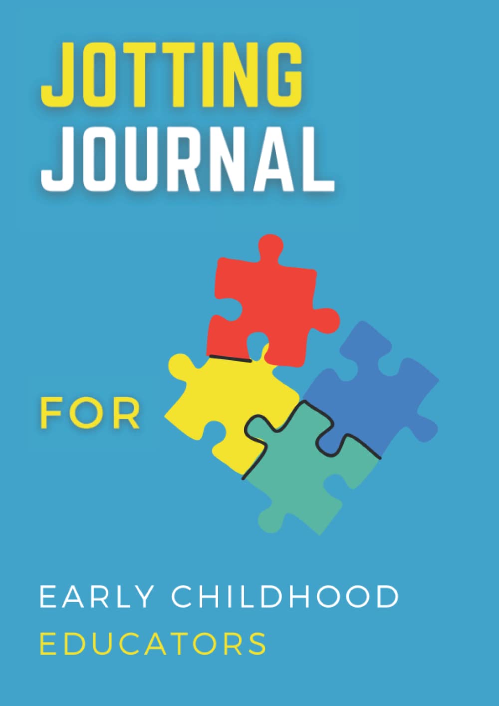 JOTTING JOURNAL FOR EARLY CHILDHOOD EDUCATORS