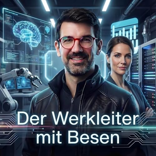 Werkleiter als M&ouml;glichmacher: Warum Titel Schall und Rauch sind - KI-Serie mit Tobias Herwig #246 Podcast Por  arte de p