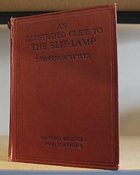 Hardcover An Illustrated Guide to the Slit-Lamp Book