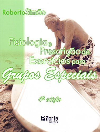 Fisiologia e Prescrição de Exercícios Para Grupos Especiais