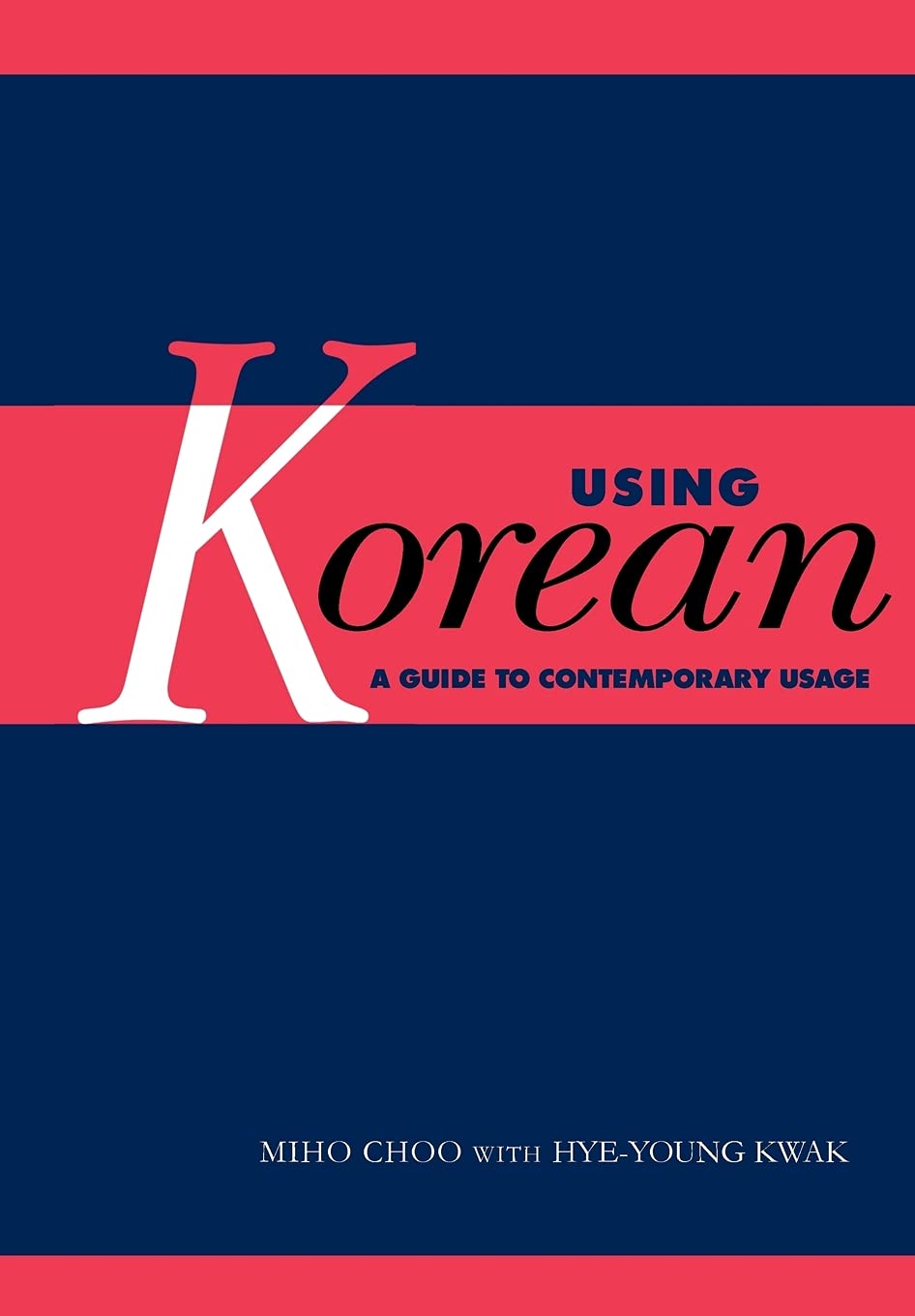 Using Korean: A Guide to Contemporary Usage: 0