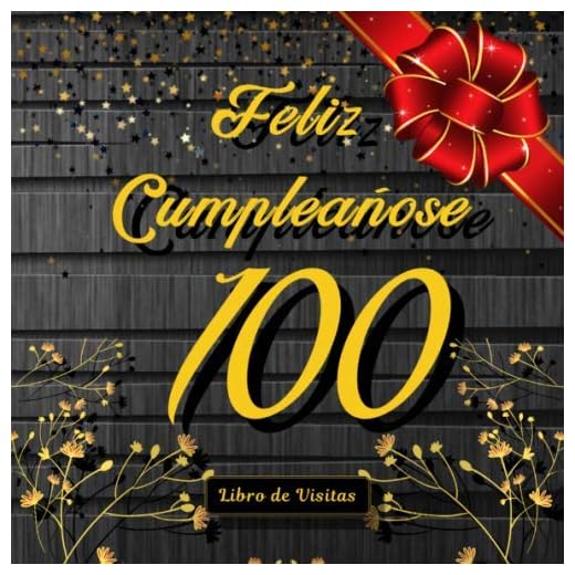 Feliz 100 Cumpleaños: Libro de Visitas para 100anos Cumpleanos fiesta, 100 paginas 21x21cm Tema: oro y madera.